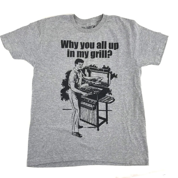 Novelty Other - Why You All Up In My Grill Novelty T-Shirt Large Novelty Other - Why You All Up In My Grill Novelty T-Shirt Large